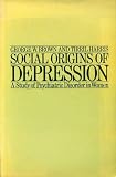 Social origins of depression : a study of psychiatric disorder in women