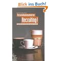 Personalkommunikation: Recruiting!: Mitarbeiter und Mitarbeiterinnen gewinnen und halten: Mitarbeiterinnen und Mitarbeiter gewinnen und halten