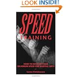 Speed Training : How to Develop Your Maximum Speed for Martial Arts by Loren W. Christensen
