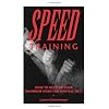 Speed Training: How to Develop Your Maximum Speed for Martial Arts