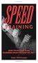 Speed Training: How to Develop Your Maximum Speed for Martial Arts