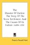 The Disaster Of Darien: The Story Of The Scots Settlement And The Causes Of Its Failure 1699-1701