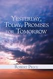 "Yesterday, Today, and Promises for Tomorrow