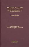 Post-war recovery : disarmament, demobilization and reintegration