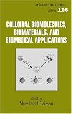 Colloidal Biomolecules, Biomaterials, and Biomedical Applications (Surfactant Science)