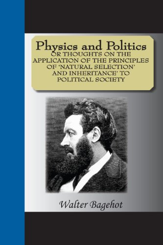 Textbook - Physics And Politics Or Thoughts On The Apllication Of The Principles Od 'Natural Selection' And Inheritance' To Political Society