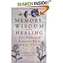 Memory, Wisdom and Healing: The History of Domestic Plant Medicine