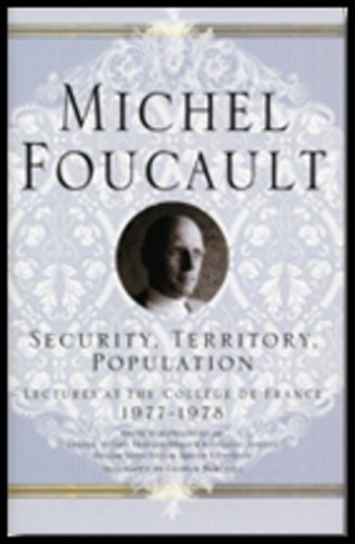 Security, Territory, Population (Michel Foucault: Lectures at the College De France)