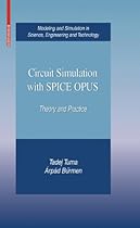 Circuit Simulation with SPICE OPUS: Theory and Practice (Modeling and Simulation in Science, Engineering and Technology)