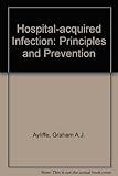 Hospital-acquired infection : principles and prevention