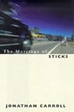 The Marriage of Sticks (Tom Doherty Associates Book)