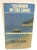 'Lugworm' on the loose : exploring Greece in an open dinghy