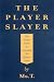 The Player Slayer: The Pocket Guide to Jamming the Player's Game