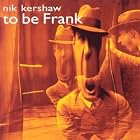 To Be Frank by Nik Kershaw
