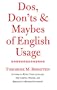Dos, Don'ts and Maybes of English Usage