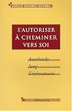 S'autoriser � cheminer vers soi : Aurobindo, Jung, Krishnamurti