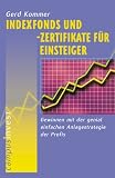 Produkt-Bild: Indexfonds und -zertifikate f&uuml;r Einsteiger: Gewinnen mit der genial einfachen Anlagestrategie der Profis
