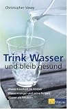 Trink Wasser und bleib gesund