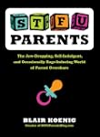 STFU, Parents: The Jaw-Dropping, Self...