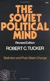 The Soviet Political Mind: Stalinism and Post-Stalin Change