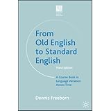 From Old English to Standard English: A Course Book in Language Variations Across Time (Studies in English Language)