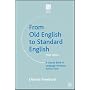From Old English to Standard English: A Course Book in Language Variations Across Time (Studies in English Language)