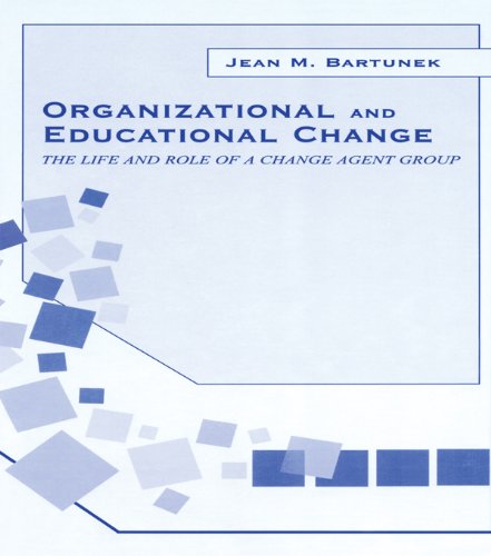 Organizational and Educational Change: The Life and Role of A Change Agent Group (Series in Organization and Management)