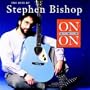 On and On: The Hits of Stephen Bishop