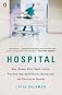 Hospital: Man, Woman, Birth, Death, Infinity, Plus Red Tape, Bad Behavior, Money, God andDiversity on Steroids