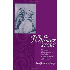 The Whore's Story: Women, Pornography, and the British Novel, 1684-1830 (Ideologies of Desire)