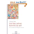 Auf die Lehrer kommt es an!: F�r eine R�ckkehr der P�dagogik in die Schule