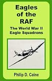  : Eagles of the RAF: The World War II Eagle Squadrons