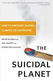 The Suicidal Planet: How to Prevent Global Climate Catastrophe