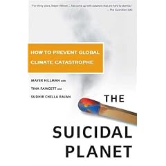 The Suicidal Planet: How to Prevent Global Climate Catastrophe