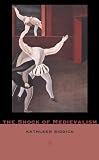 The Shock of Medievalism