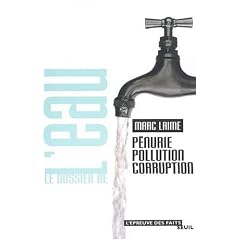 Le Dossier de l'eau : P�nurie, pollution, corruption