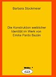 Die Konstruktion weiblicher Identität im Werk von Emilia Pardo Bazán