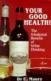 Your Good Health!: Medicinal Benefits of Wine Drinking Your Good Health!: Medicinal Benefits of Wine Drinking