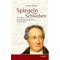 Spiegeln und Schweben.Goethes autobiographisches Schreiben