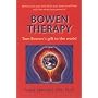 Bowen Therapy: Tom Bowen's Gift to the World