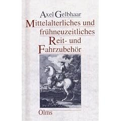 Mittelalterliches und fr�hneuzeitliches Reit- und Fahrzubeh�r. Aus dem Besitz der Kunstsammlungen der Veste Coburg