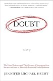 Doubt: A History: The Great Doubters and Their Legacy of Innovation from Socrates and Jesus to Thomas Jefferson and Emily Dickinson