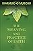 The Meaning and Practice of Faith