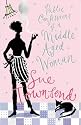 The Public Confessions of a Middle-Aged Woman: (aged 55 2/3)