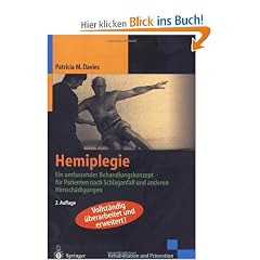 Hemiplegie: Ein umfassendes Behandlungskonzept f�r Patienten nach Schlaganfall und anderen Hirnsch�digungen (Rehabilitation und Pr�vention)