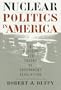 Nuclear Politics in America: A History and Theory of Government Regulation (Studies in Government and Public Policy)