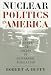 Nuclear Politics in America: A History and Theory of Government Regulation (Studies in Government and Public Policy)