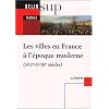 Les villes en France � l'�poque moderne : 16e-18e si�cles