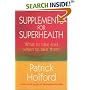 Supplements for Superhealth: What to Take and When to Take Them