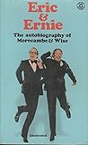 Eric & Ernie : the autobiography of Morecambe and Wise
